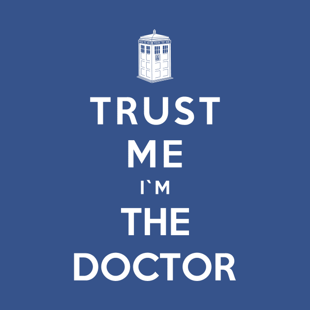 Trust Me I`m The Doctor by royalbrosart