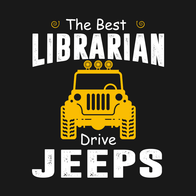 The Best Librarian Drive Jeeps Jeep Lover by Liza Canida