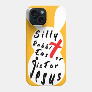 Silly Rabbit Easter is for Jesus, happy easter day funny gift, easter bunny Phone Case