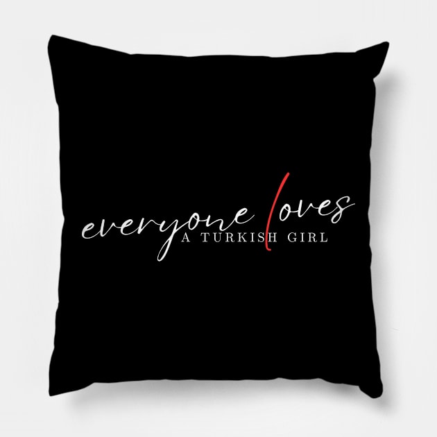 everyone loves a turkish girl Pillow by store anibar