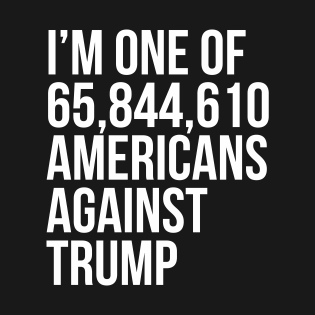 i am one of 65844954 americans against trump by ajarsbr