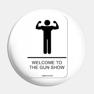 GUN SHOW (WHITE] Pin