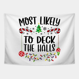 Most Likely To Deck The Halls Funny Christmas Tapestry