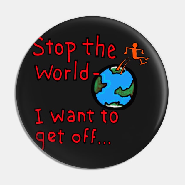 stop the world- i want to get off... Pin by wolfmanjaq