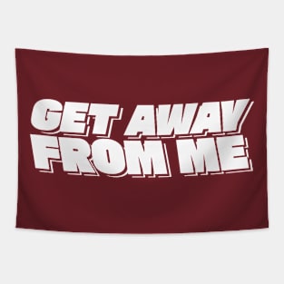 Get Away From Me - Valentines Day Tapestry
