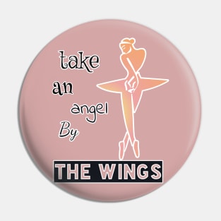 Take an angel by the wing Pin