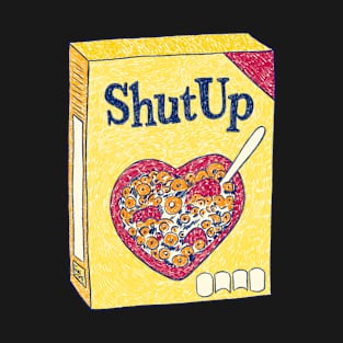 Shut Up T-Shirt