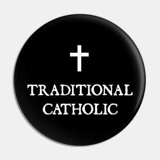 TRADITIONAL CATHOLIC + Pin