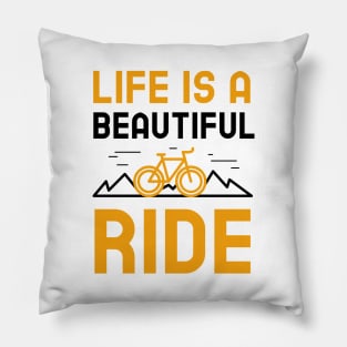 Life Is A Beautiful Ride Pillow