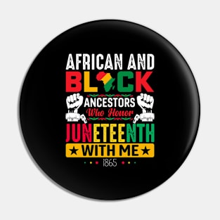 African and Black Ancestors Who Honor Juneteenth 1865 Pin