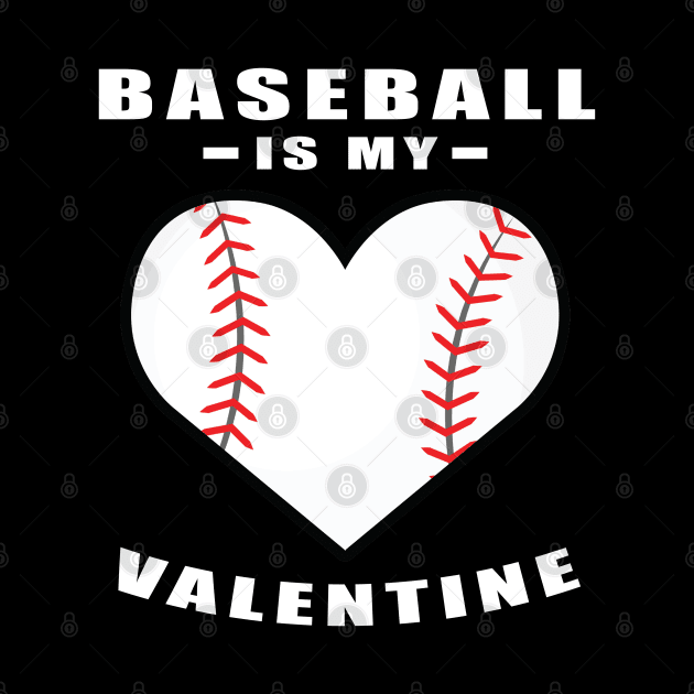 Baseball Is My Valentine - Funny Quote by DesignWood-Sport