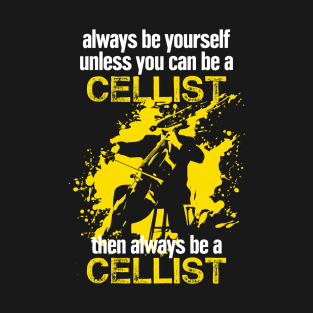 Always Be Yourself Cellist Gift Idea Cello Player T-Shirt