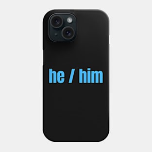 HE / Him Pronouns Phone Case