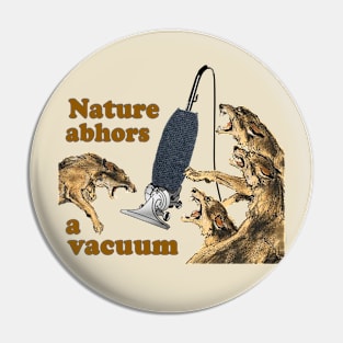 Nature Abhors a Vacuum Pin