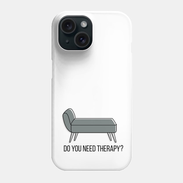 Do you need therapy? Phone Case by ScrambledPsychology