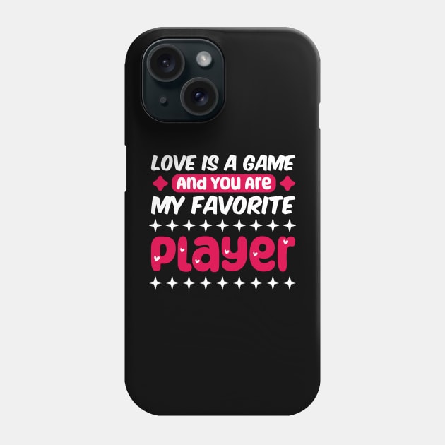 valentine for gamer, Love is a game, and you are my favorite player Phone Case by artdise