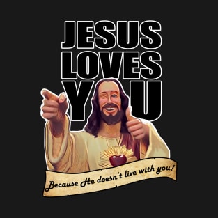 Jesus Doesn't live with you T-Shirt