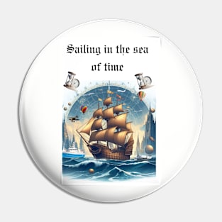 Sailing in the sea of time Pin