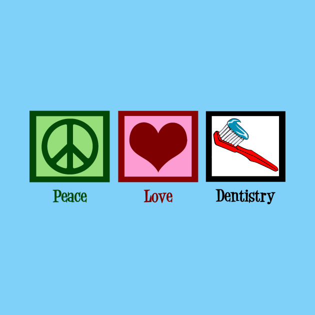 Peace Love Dentistry by epiclovedesigns