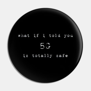 What if i told you 5G is totally safe Pin