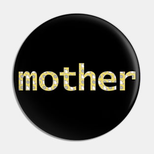 Yellow Mother Floral Mom Art Typography Pin