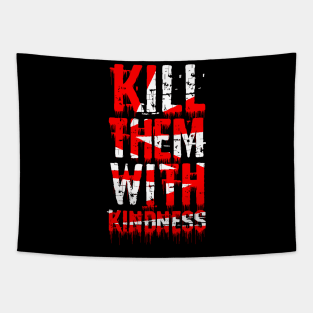 kill them with kindness Tapestry