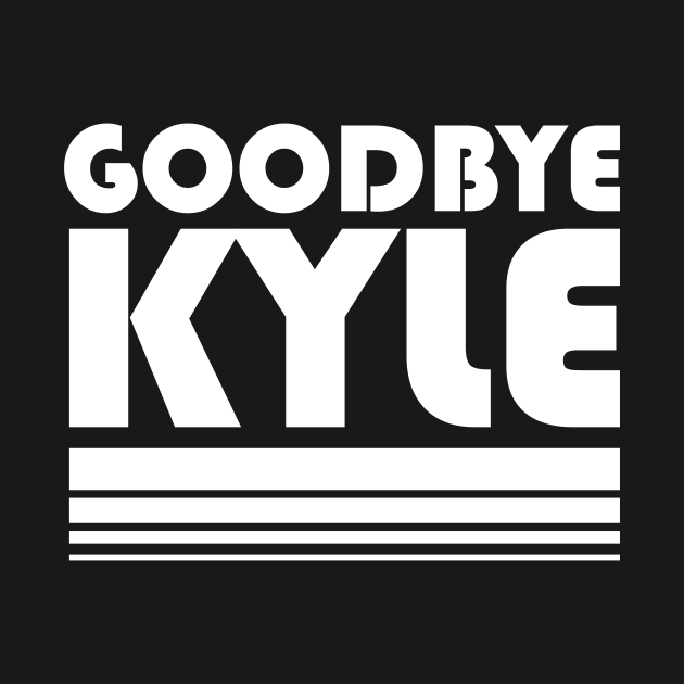 Goodbye Kyle RHOBH Quote Funny by PodDesignShop