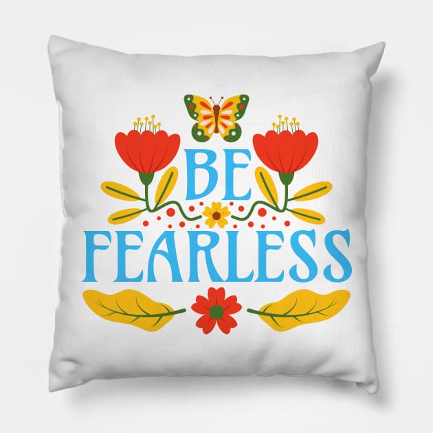 Be Fearless Pillow by Millusti