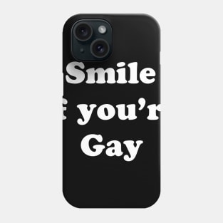 SMILE IF YOU'RE GAY Phone Case