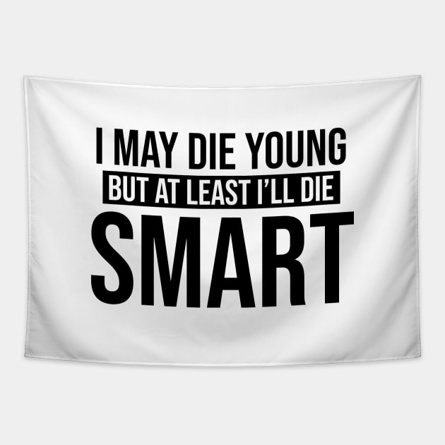 I May Die Young But At Least I'll Die Smart - Looking For Alaska Tapestry by quoteee