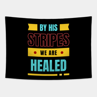 By His Stripes We Are Healed | Christian Typography Tapestry