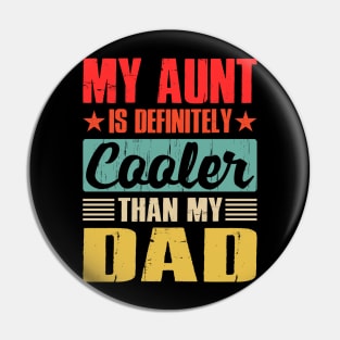 My Aunt Is Definitely Cooler Than My Dad Pin