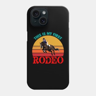 This is my First Rodeo Phone Case