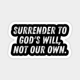 Christian Quote Surrender To God's Will Not Our Own Magnet