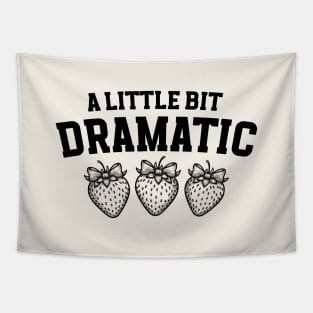 A Little Bit Dramatic Strawberry Funny Tapestry