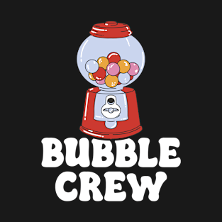 Bubble Crew Chewing Gum Gift T-Shirt