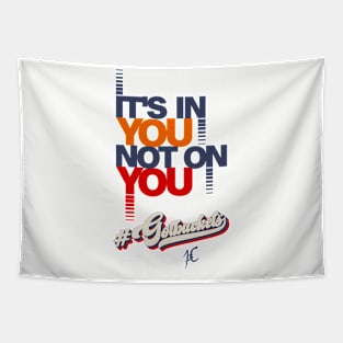 It's in you not on you deluxe Tapestry