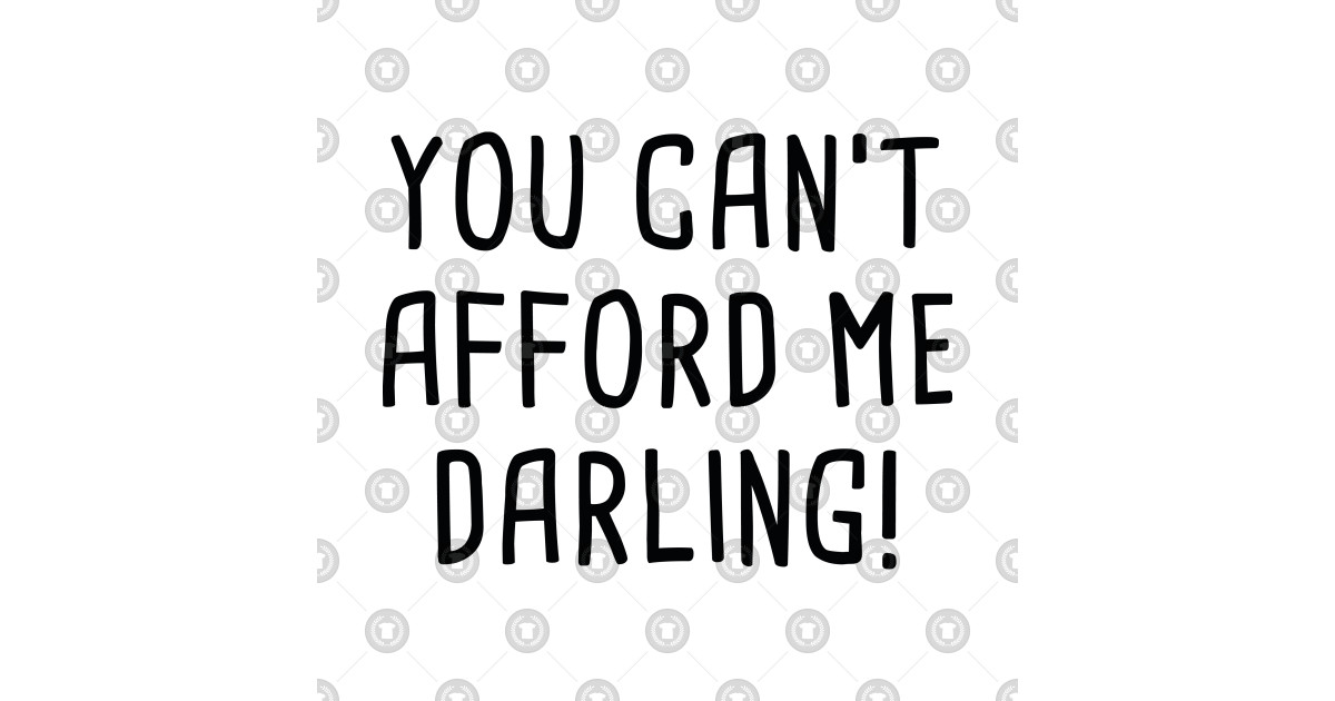 You Can't Afford Me Afford Phone Case TeePublic
