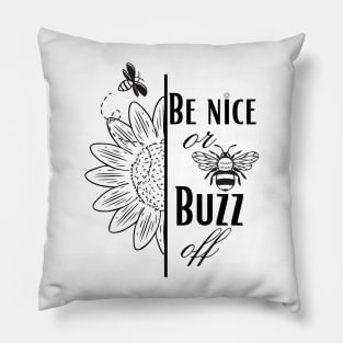 Be Nice or Buzz off Pillow