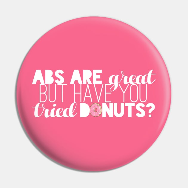 Abs are great, BUUUUT..... (White) Pin by kayleighkill