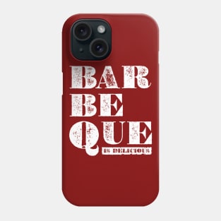 Barbecue is Delicious Phone Case