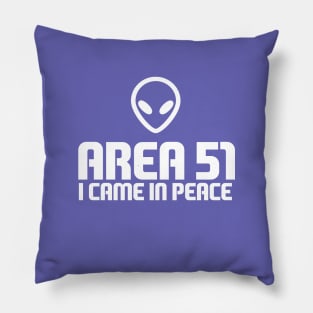 Area 51.I came in peace! Pillow