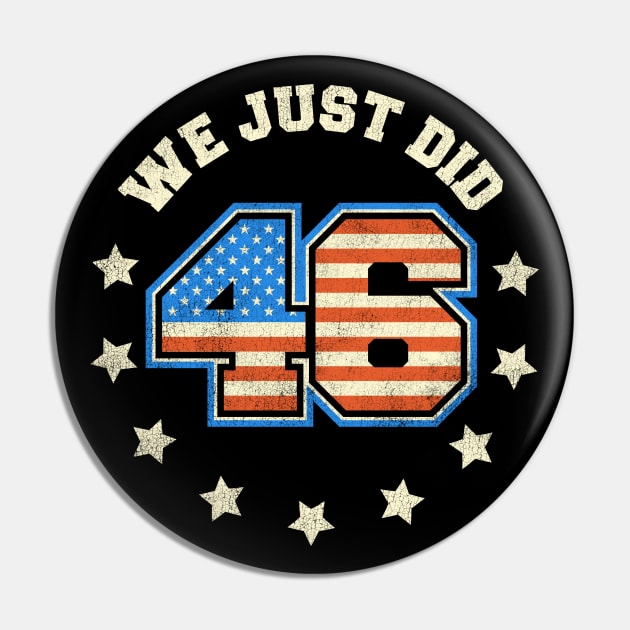 We Just Did - Triumphant 46 Biden Victory Pin by tommartinart