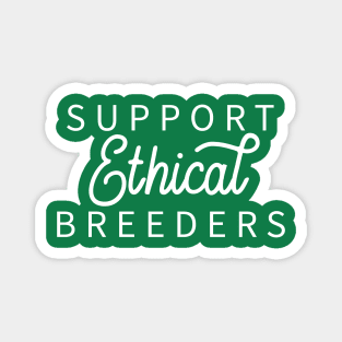 Support Ethical Breeders - Dark Shirt Version Magnet