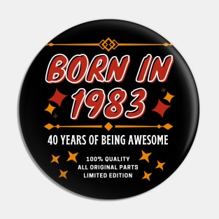 40th birthday t-shirt born in 1983 40 years of being amazing Pin