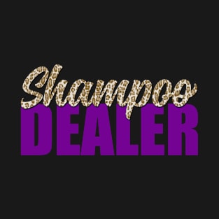 Shampoo Dealer fun hairstylist T-Shirt