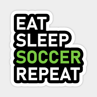 Eat. Sleep. Soccer. Repeat. Magnet