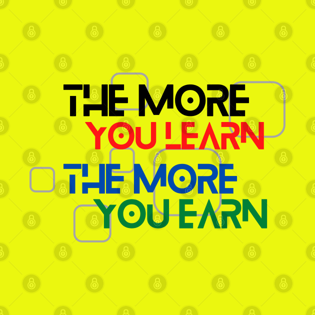 The More You Learn, The More You Earn by MOS_Services