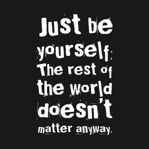 Just be yourself by thinkers_clothing.co