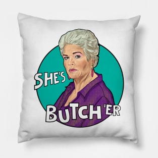 Pat Butcher- she's butch 'er Pillow